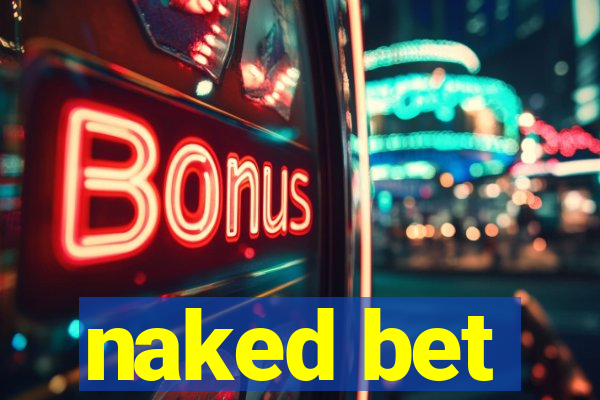 naked bet