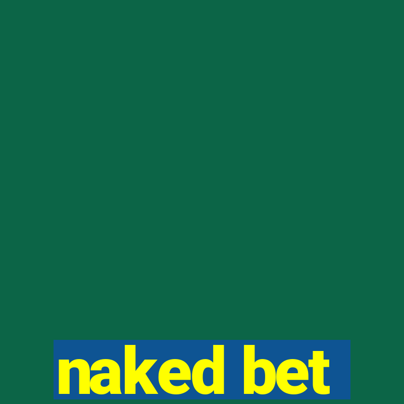 naked bet