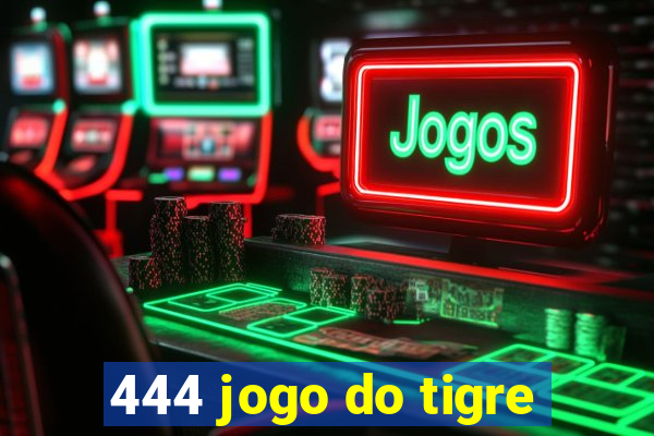 444 jogo do tigre