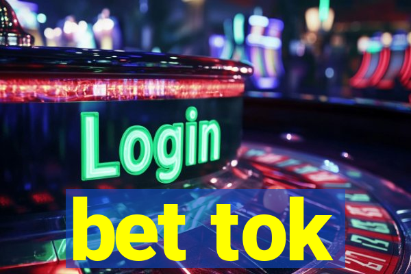 bet tok