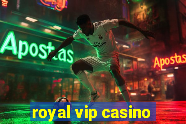 royal vip casino