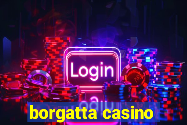 borgatta casino