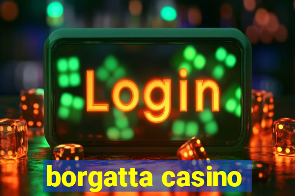 borgatta casino