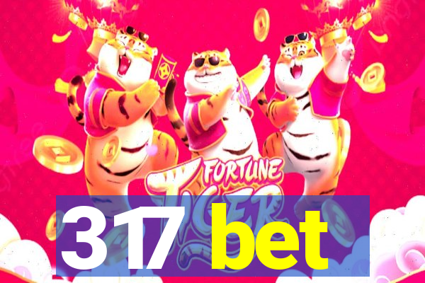 317 bet