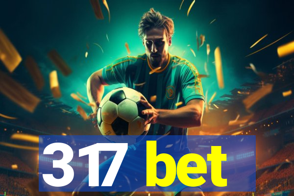 317 bet