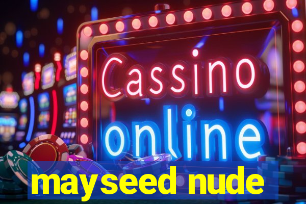 mayseed nude