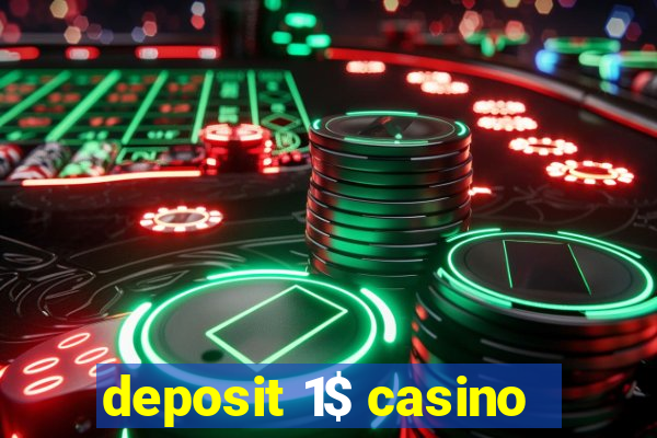 deposit 1$ casino