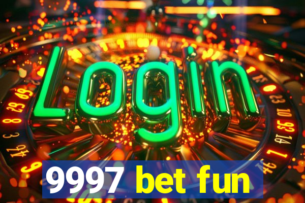 9997 bet fun