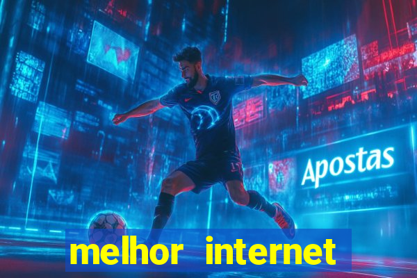 melhor internet para jogos