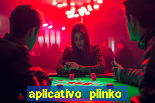 aplicativo plinko paga mesmo