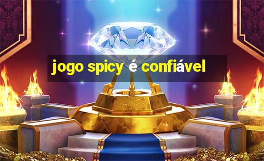 jogo spicy é confiável