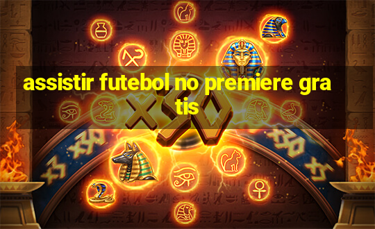 assistir futebol no premiere gratis