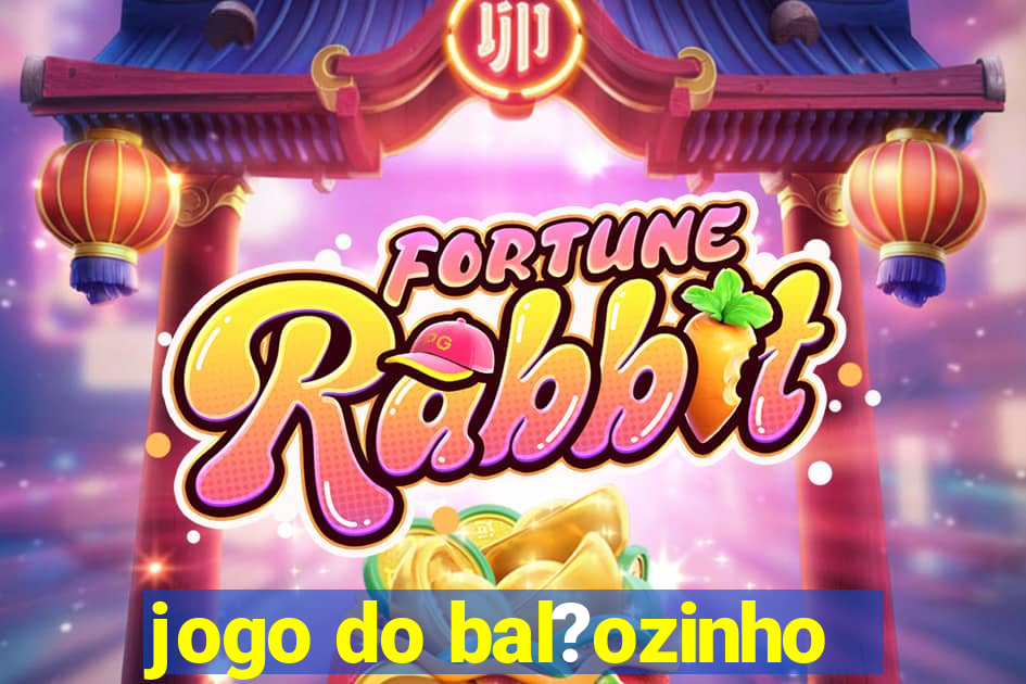 jogo do bal?ozinho