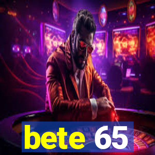 bete 65