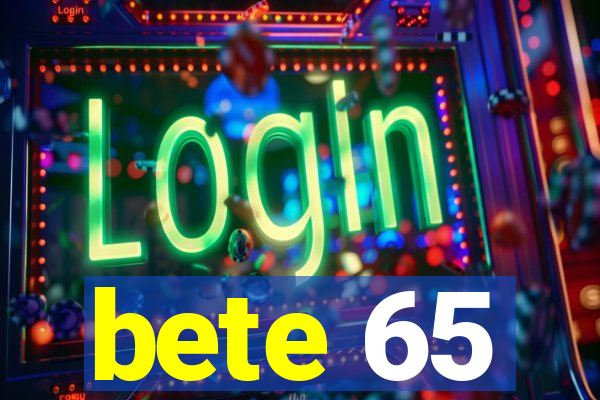 bete 65