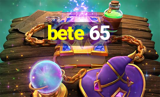 bete 65