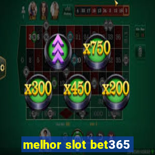 melhor slot bet365