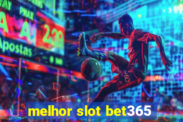 melhor slot bet365