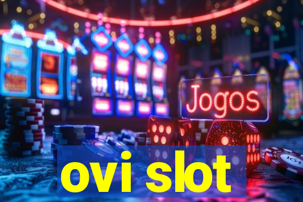 ovi slot