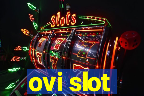 ovi slot