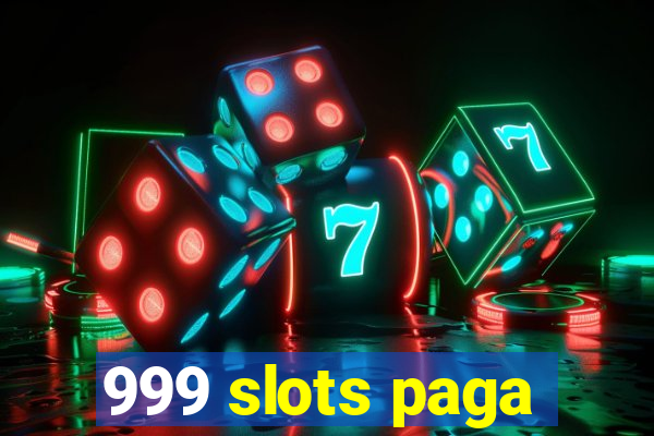 999 slots paga