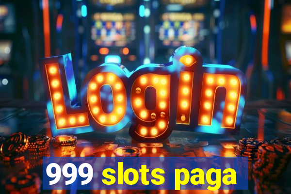 999 slots paga