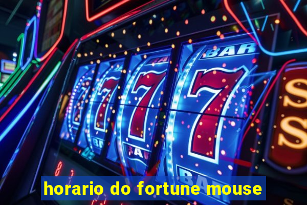 horario do fortune mouse