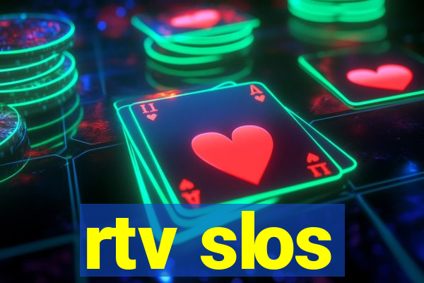 rtv slos