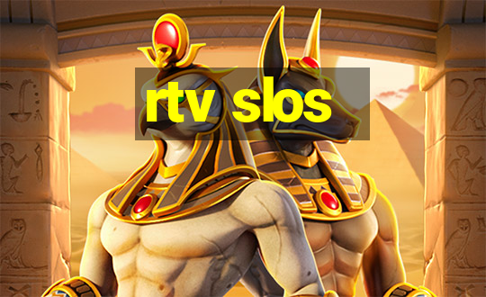 rtv slos