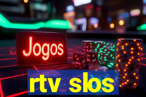 rtv slos