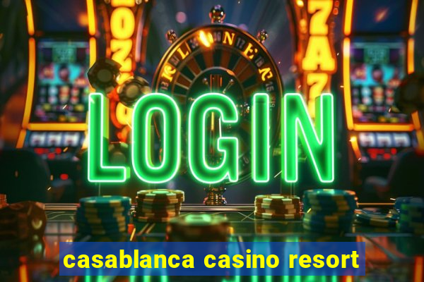 casablanca casino resort