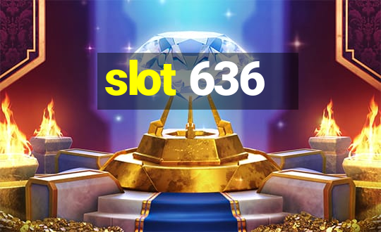 slot 636