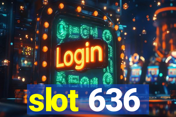 slot 636