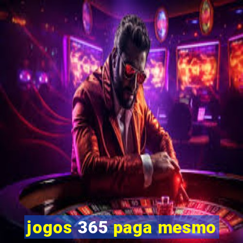 jogos 365 paga mesmo