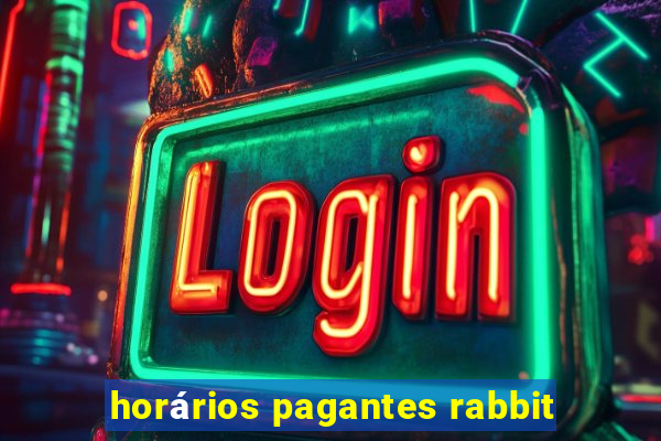 horários pagantes rabbit