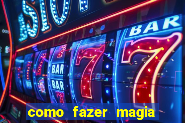 como fazer magia de fogo na vida real