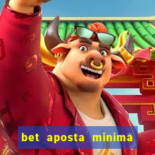 bet aposta minima 1 real