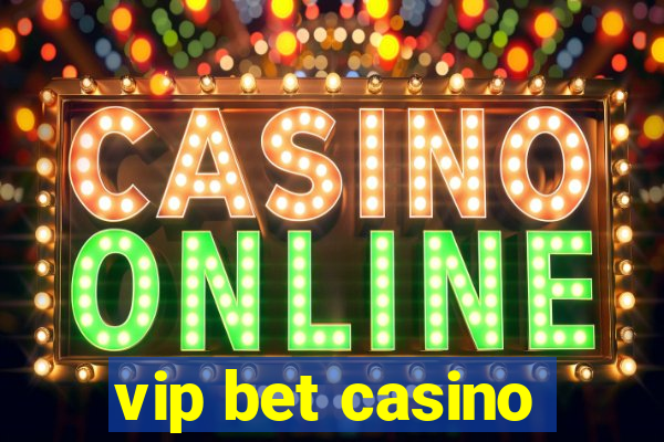 vip bet casino