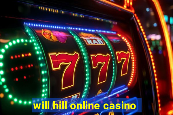 will hill online casino