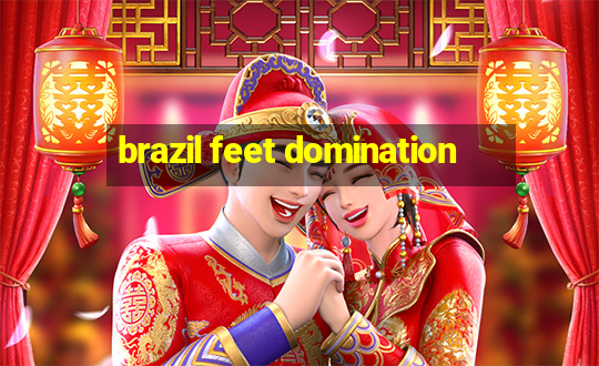 brazil feet domination