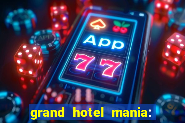 grand hotel mania: hotel jogo