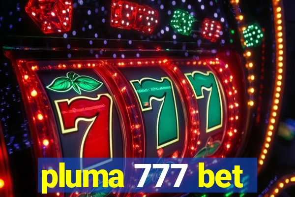 pluma 777 bet