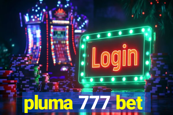 pluma 777 bet