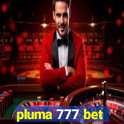 pluma 777 bet