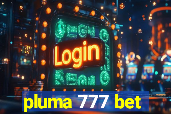 pluma 777 bet