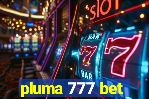 pluma 777 bet