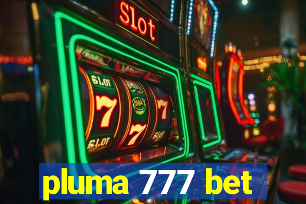 pluma 777 bet