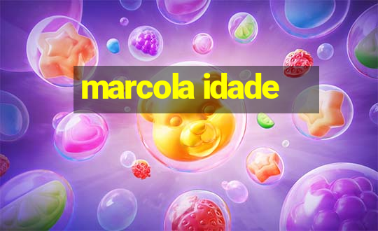 marcola idade