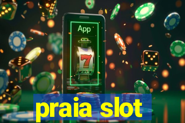 praia slot