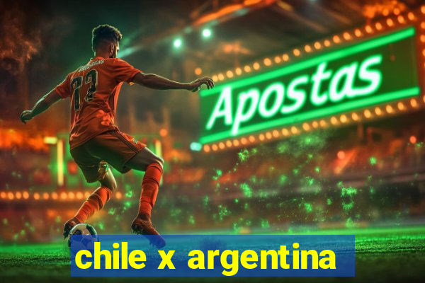 chile x argentina